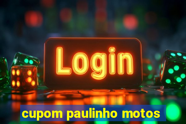 cupom paulinho motos